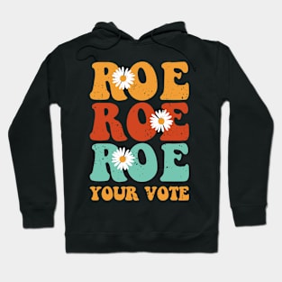 Roe Roe Roe Your Vote Hoodie